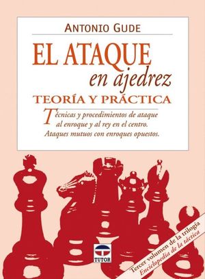 EL ATAQUE EN AJEDREZ. TEOR�A Y PR�CTICA
