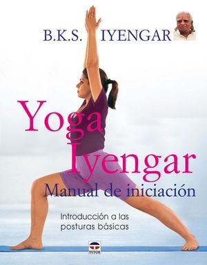 YOGA IYENGAR. MANUAL DE INICIACIN