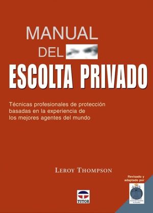 MANUAL DEL ESCOLTA PRIVADO. T�CNICAS PROFESIONALES DE PROTECCI�N