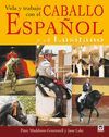 VIDA Y TRABAJO CON EL CABALLO ESPA�OL Y EL LUSITANO