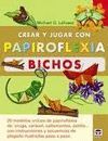 CREAR Y JUGAR CON PAPIROFLEXIA. BICHOS
