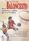 MANUAL DE BALONCESTO. PARA ENTRENAR A NI�OS DE 6 A 14 A�OS