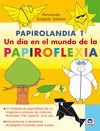 PAPIROLANDIA 1 UN DIA EN EL MUNDO DE LA PAPIROFLEX