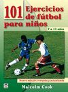 101 EJERCICIOS DE F�TBOL PARA NI�OS. DE 7 A 11 A�OS. NUEVA EDICI�N REVISADA Y AC