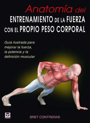 ANATOMA DEL ENTRENAMIENTO DE LA FUERZA CON EL PROPIO PESO CORPORAL