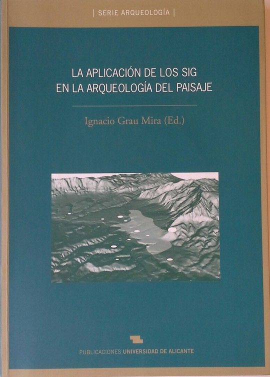 LA APLICACI�N DE LOS SIG EN LA ARQUEOLOG�A DEL PAISAJE