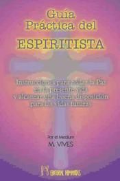 GUIA PRACTICA DEL ESPIRITISTA INTRUCCIONES PARA HALLAR LA PAZ EN LA PR