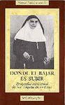 DONDE BAJAR ES SUBIR.BIOGRAFIA ESPIRITUAL DE SOR ANGELA DE LA CRUZ