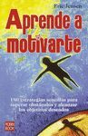 APRENDE A MOTIVARTE:180 ESTRATEGIAS SENCILLAS PARA SUPERAR OBSTACULOS