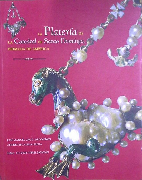 PLATER�A DE LA CATEDRAL DE SANTO DOMINGO, PRIMADA DE AM�RICA, LA