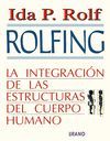 ROLFING -INTEGRACION DE LAS ESTRUCTURAS DEL CUERPO HUMANO ,LA