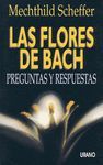 FLORES DE BACH ,LAS -PREGUNTAS Y RESPUESTAS