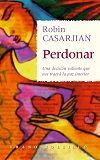 PERDONAR.UNA DECISION VALIENTE QUE NOS TRAERA LA PAZ INTERIOR