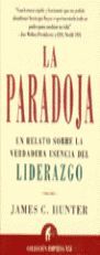 LA PARADOJA - UN RELATO SOBRE LA VERDADERA ESENCIA DEL LIDERAZGO