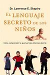 EL LENGUAJE SECRETO DE LOS NIOS COMO COMPRENDER LO QUE TUS HIJOS INTE