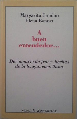 A BUEN ENTENDEDOR-- DICCIONARIO DE FRASES HECHAS LENGUA CASTELLANA