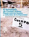 EL FEMINICIDIO DE CIUDAD JUREZ. REPERCUSIONES LEGALES Y CULTURALES DE LA IMPUNI