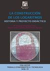 LA CONSTRUCCI�N DE LOS LOGARITMOS. HISTORIA Y PROYECTO DID�CTICO