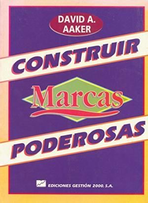CONSTRUIR MARCAS PODEROSAS