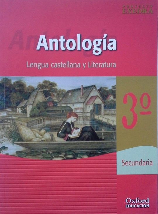 PROYECTO EXEDRA, LENGUA Y LITERATURA, 3 ESO, ANTOLOGA