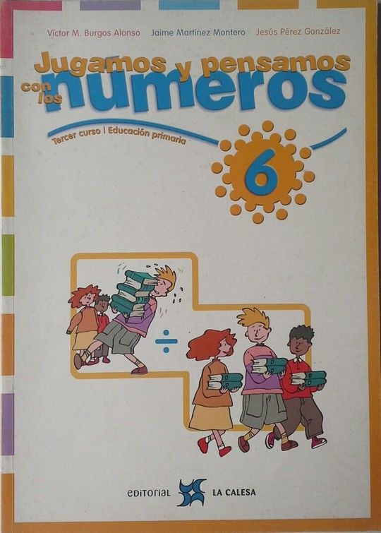 JUGAMOS Y PENSAMOS CON LOS NMEROS 6, EDUCACIN PRIMARIA