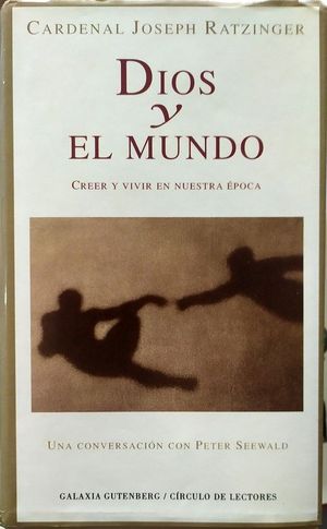 DIOS Y EL MUNDO - CREER Y VIVIR EN NUESTRA POCA
