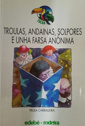 TROULAS, ANDAINAS, SOLPORES E UNHA FARSA ANNIMA