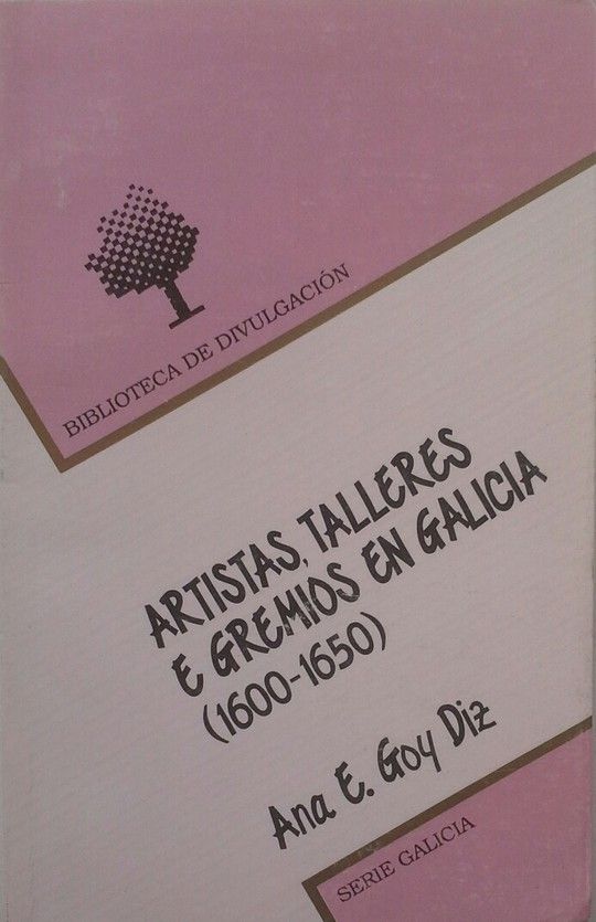 ARTISTA TALLERES E GREMIOS EN GALICIA (1600-1650)