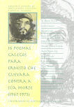 16 POEMAS GALEGOS PARA ERNESTO CHE GUEVARA CONTRA A SA MORTE (1967-1973)