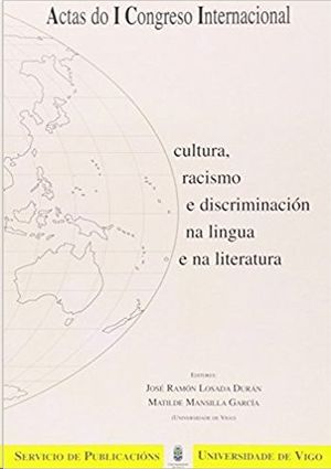 CULTURA, RACISMO E DISCRIMINACIN NA LINGUA E NA LITERATURA : ACTAS DO I CONGRESO INTERNACIONAL, CEL