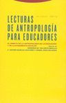 LECTURA DE ANTROPOLOGIA PARA EDUCADORES