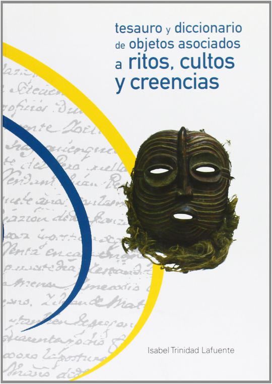 TESAURO Y DICCIONARIO DE OBJETOS ASOCIADOS A RITOS, CULTOS Y CREENCIAS