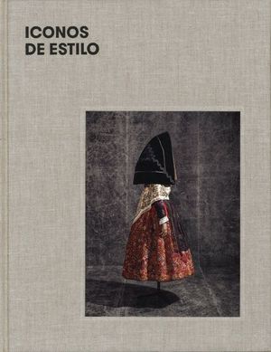ICONOS DE ESTILO - UNA MIRADA A LA INDUMENTARIA TRADICIONAL