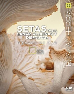 SETAS PARA SANAR, ALUCINAR Y DISFRUTAR. MANUAL DE USO