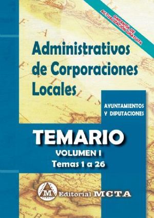 ADMINISTRATIVOS CORPORACIONES LOCALES. TEMARIO VOL. I