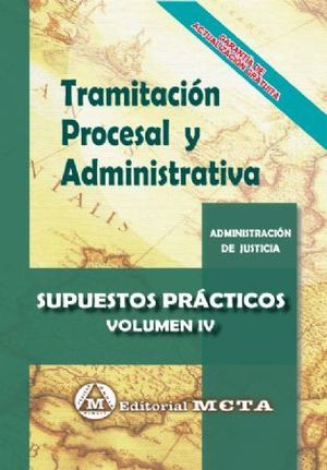 TRAMITACI�N PROCESAL Y ADMINISTRATIVA. SUPUESTOS PR�CTICOS VOL. IV