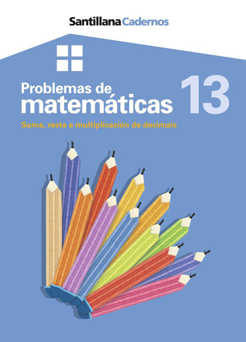 SANTILLANA CADERNOS PROBLEMAS DE MATEMATICAS 13 SUMA RESTA E MULTIPLICACION DE D