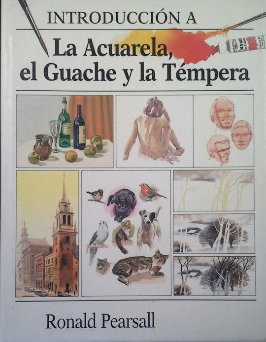 INTRODUCCI�N A LA ACUARELA, EL GUACHE Y LA T�MPERA