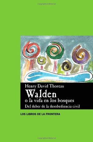 WALDEN O LA VIDA EN LOS BOSQUES - DEL DEBER DE LA DESOBEDIENCIA CIVIL