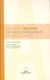 DICIONARIO GALAXIA DE USOS E DIFICULTADES DA LINGUA GALEGA