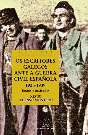 OS ESCRITORES GALEGOS ANTE A GUERRA CIVIL ESPAÑOLA. 1936-1939
