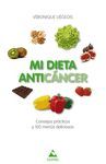 MI DIETA ANTIC�NCER. CONSEJOS PR�CTICOS Y 100 MEN�S DELICIOSOS.