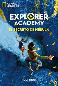 EXPLORER ACADEMY 1: EL SECRETO DE NEBULA