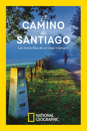 EL CAMINO DE SANTIAGO. LAS MARAVILLAS DE UN VIAJE MILENARIO