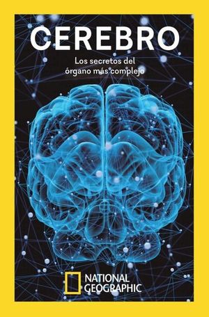 CEREBRO. LOS SECRETOS DEL ORGANO MAS COMPLEJO