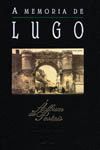 A MEMORIA DE LUGO.ALBUM DE POSTAIS.GALEGO-ESPAOL-INGLES