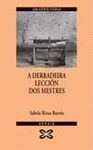 DERRADEIRA LECCION DOS MESTRES, A