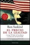 PRECIO DE LA LEALTAD,EL:GEORGE W.BUSCH,LA CASA BLANCA Y LA EDUCACION D