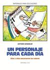 UN PERSONAJE PARA CADA DIA.ELLOS Y ELLAS ENCARNARON LOS VALORES