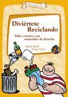 DIVIERTETE RECICLANDO TALLER CREATIVO CON MATERIALES DE DESHECHO